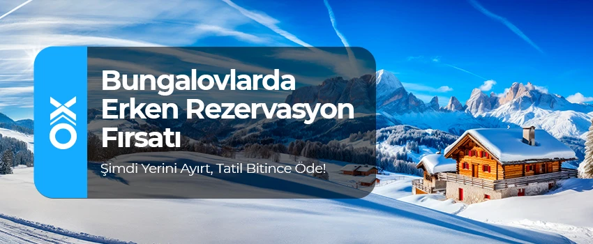 Bungalovlarda erken rezervasyon fırsatları başladı!
